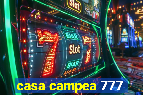 casa campea 777