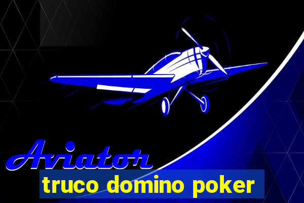 truco domino poker