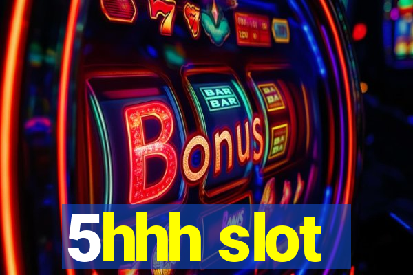 5hhh slot