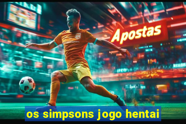 os simpsons jogo hentai