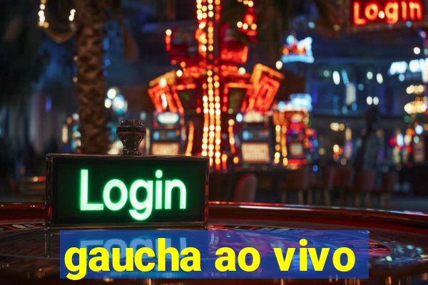 gaucha ao vivo