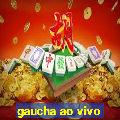 gaucha ao vivo