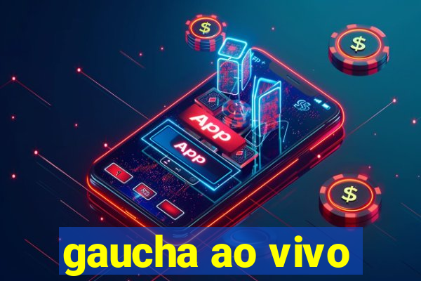 gaucha ao vivo