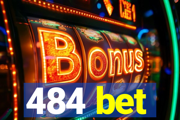 484 bet