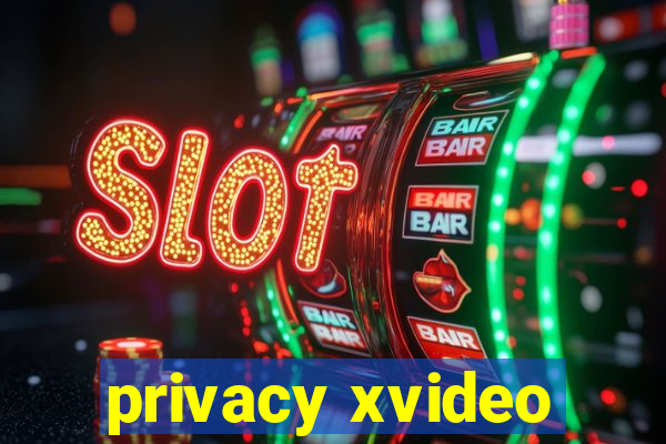 privacy xvideo