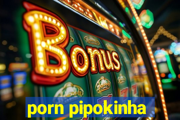 porn pipokinha