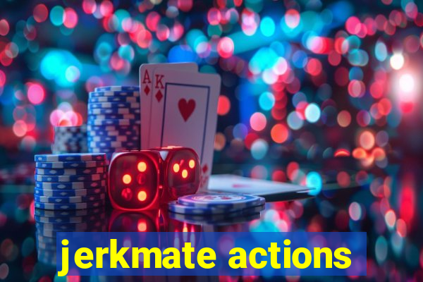 jerkmate actions