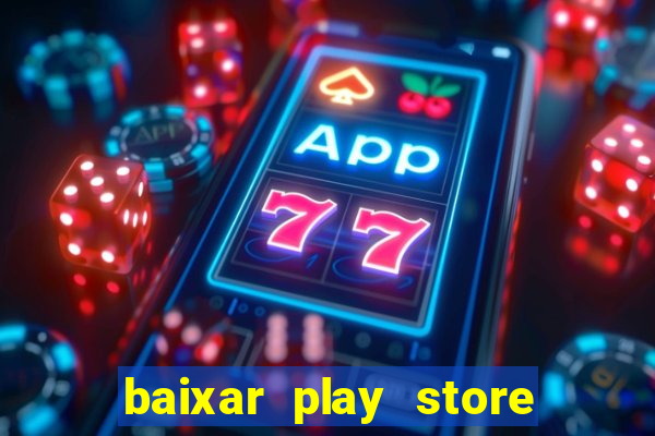 baixar play store para pc baixaki