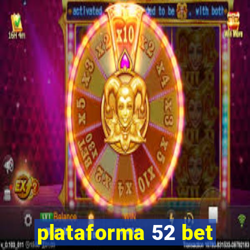 plataforma 52 bet