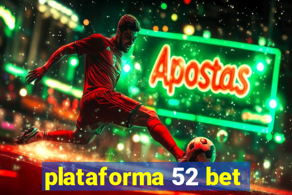 plataforma 52 bet