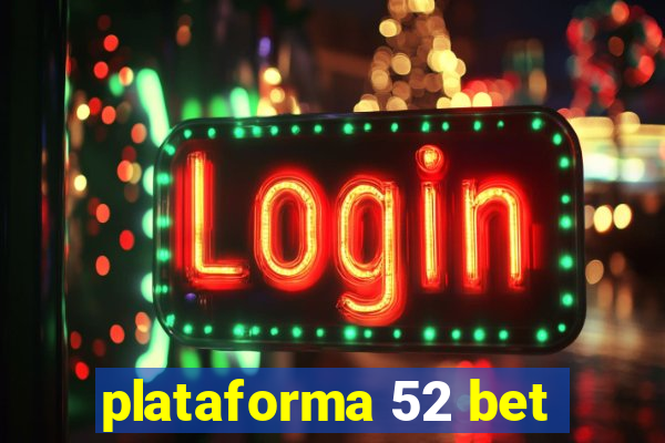 plataforma 52 bet