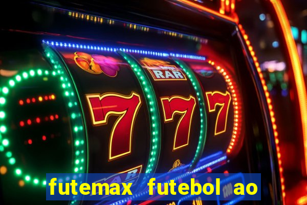 futemax futebol ao vivo online