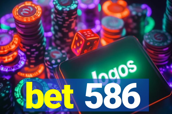 bet 586