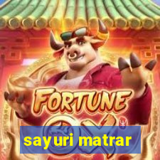 sayuri matrar