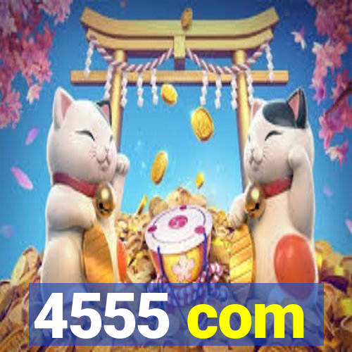 4555 com