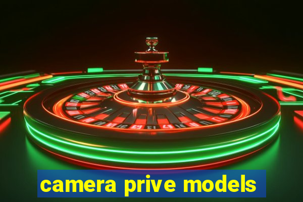 camera prive models