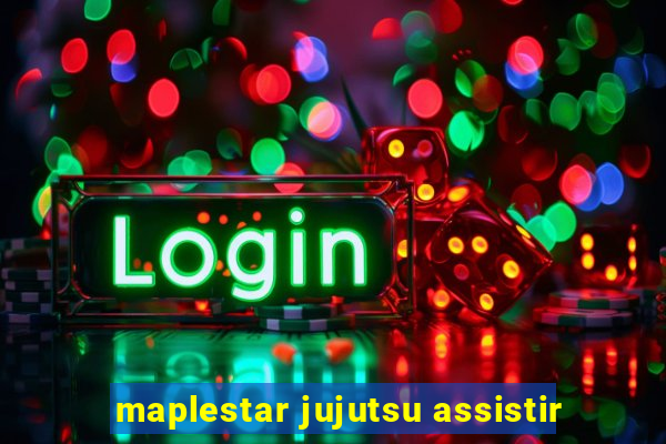 maplestar jujutsu assistir