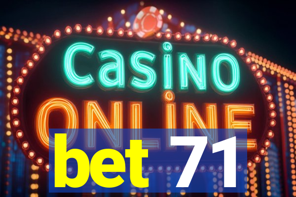 bet 71