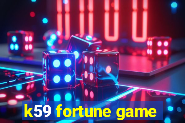 k59 fortune game