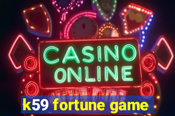 k59 fortune game