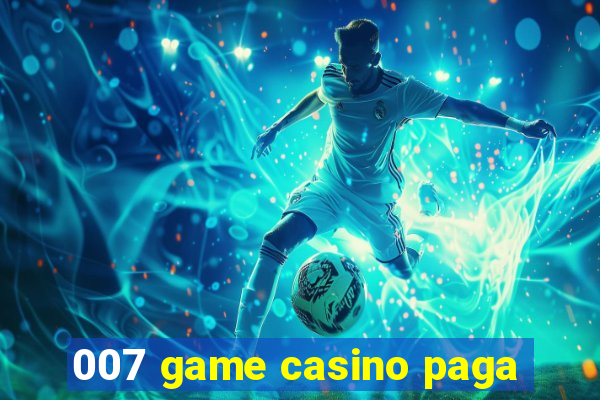 007 game casino paga