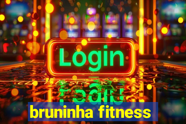 bruninha fitness