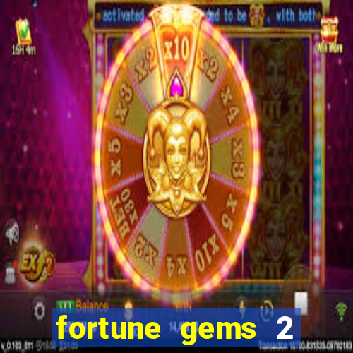 fortune gems 2 melhor horário para jogar