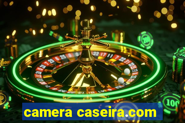 camera caseira.com