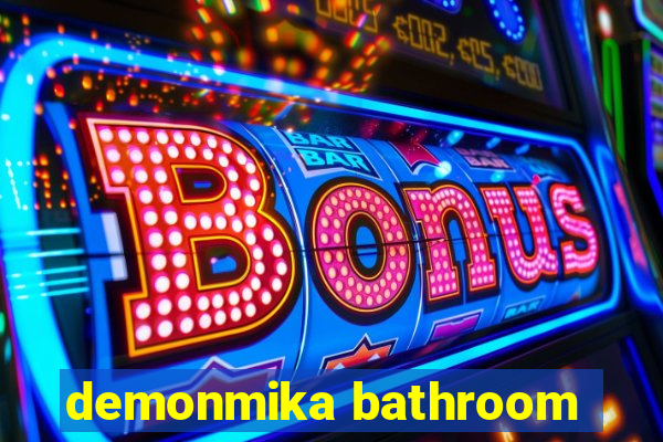 demonmika bathroom