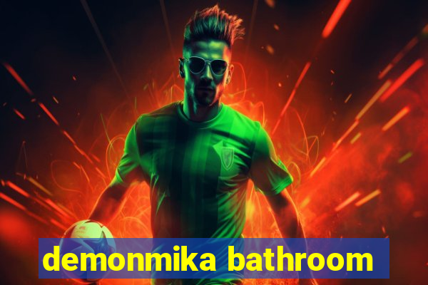 demonmika bathroom