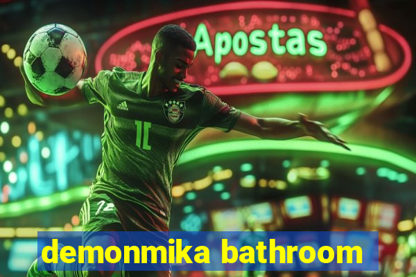 demonmika bathroom