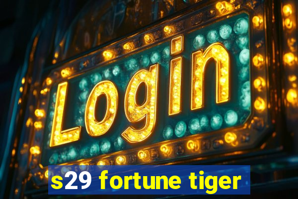 s29 fortune tiger