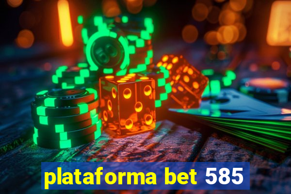 plataforma bet 585