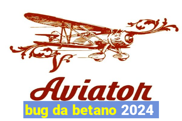 bug da betano 2024