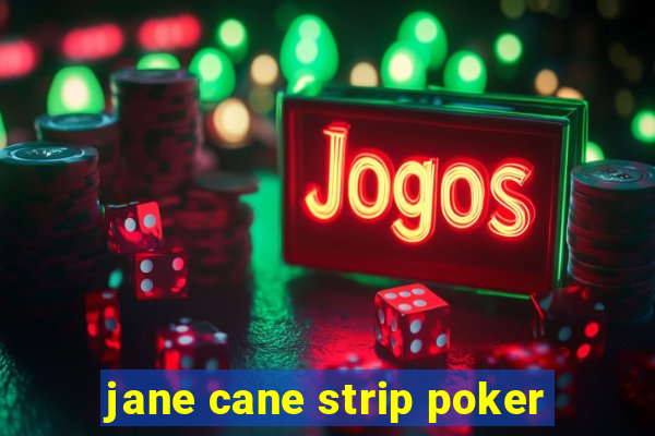 jane cane strip poker