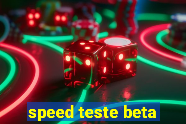 speed teste beta