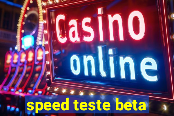 speed teste beta