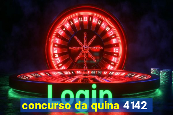 concurso da quina 4142