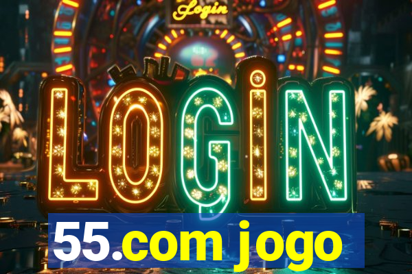 55.com jogo