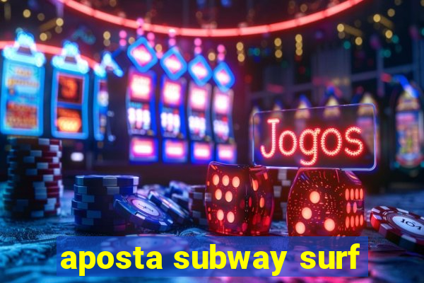 aposta subway surf