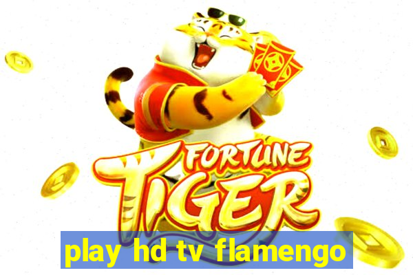 play hd tv flamengo