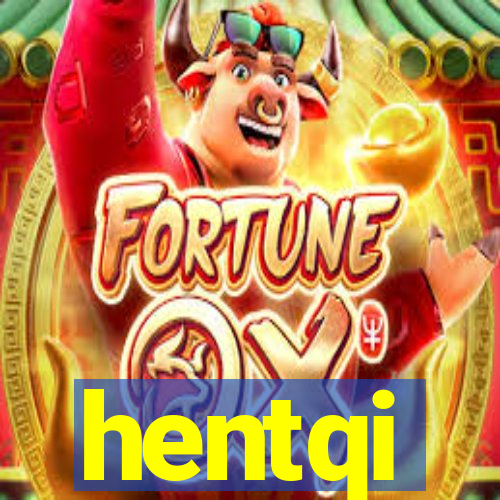 hentqi