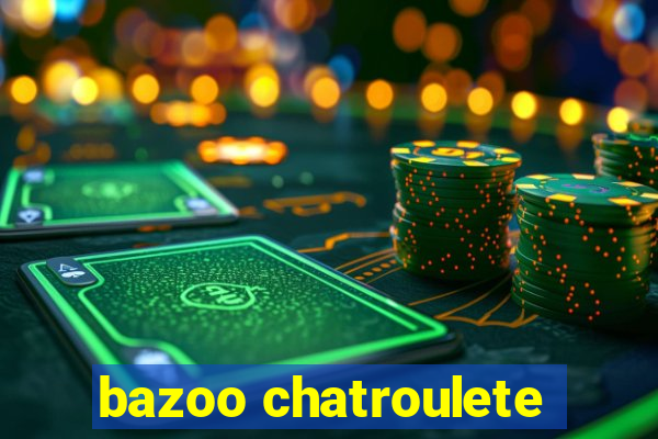 bazoo chatroulete