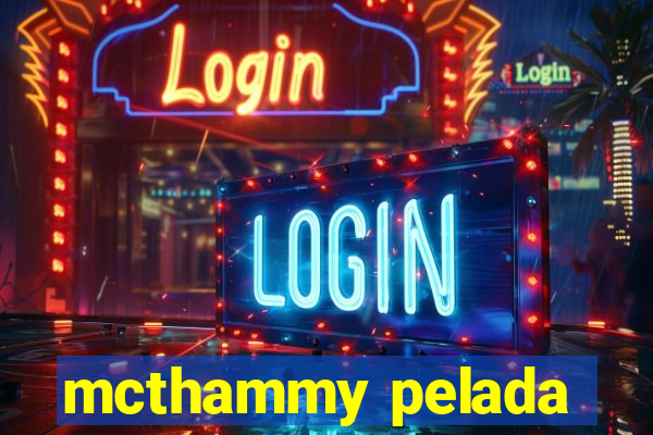 mcthammy pelada