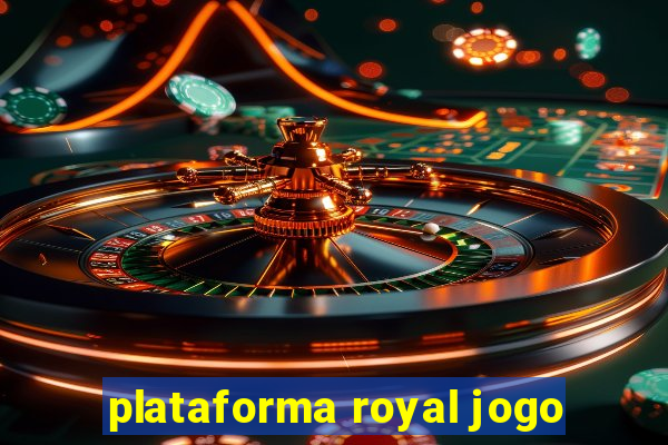 plataforma royal jogo