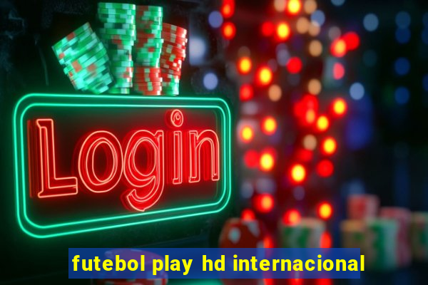 futebol play hd internacional