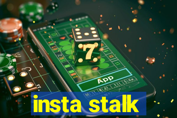 insta stalk