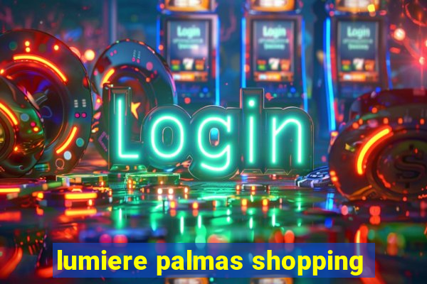 lumiere palmas shopping