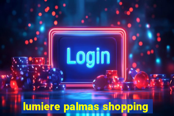 lumiere palmas shopping