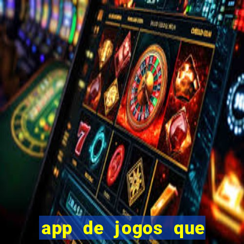 app de jogos que ganha dinheiro de verdade